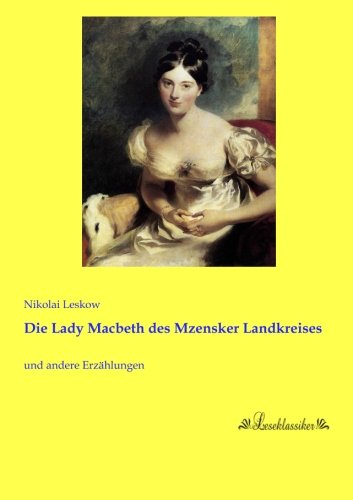 Die Lady Macbeth des Mzensker Landkreises: und andere Erzaehlungen: und andere Erzählungen von Leseklassiker